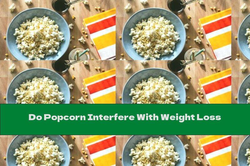 Do Popcorn Interfere With Weight Loss