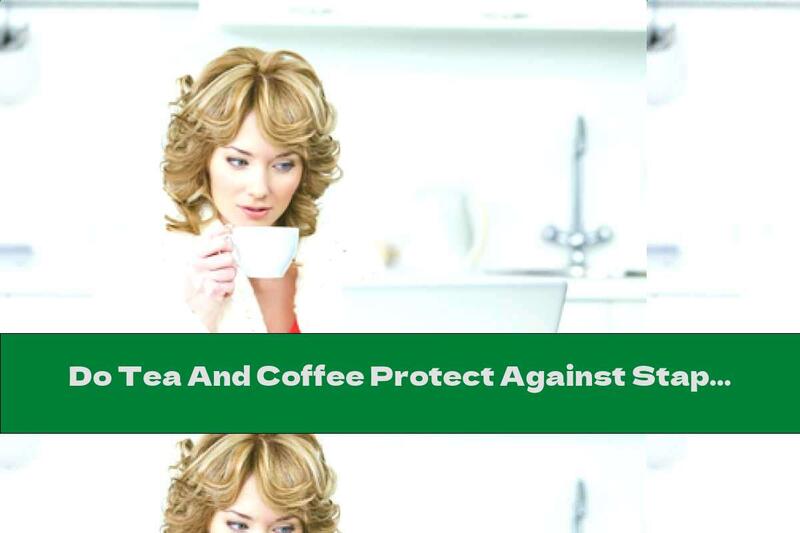 Do Tea And Coffee Protect Against Staphylococcus Aureus