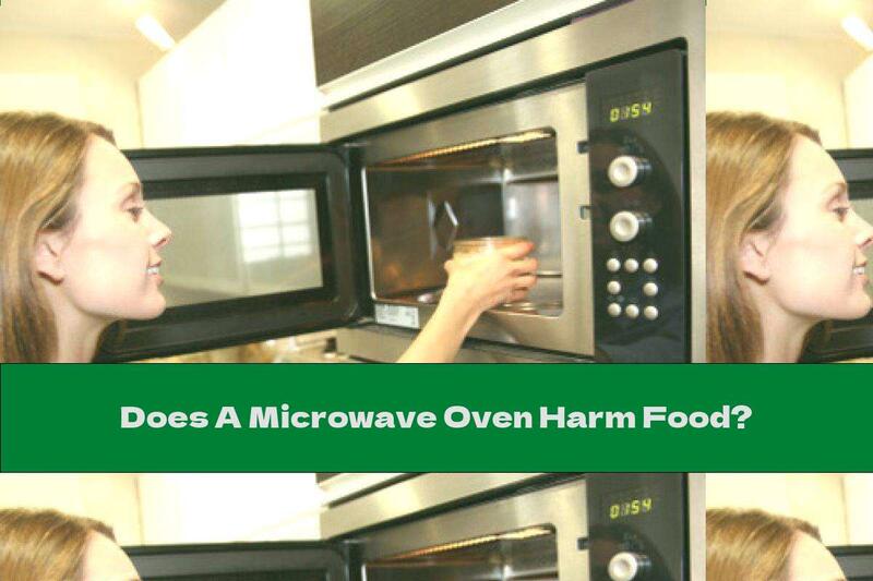 Does A Microwave Oven Harm Food?