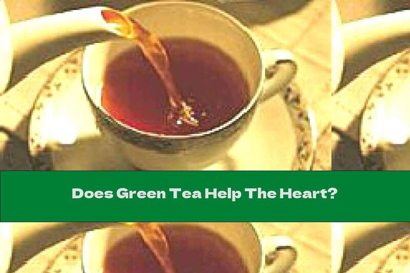 Does Green Tea Help The Heart?