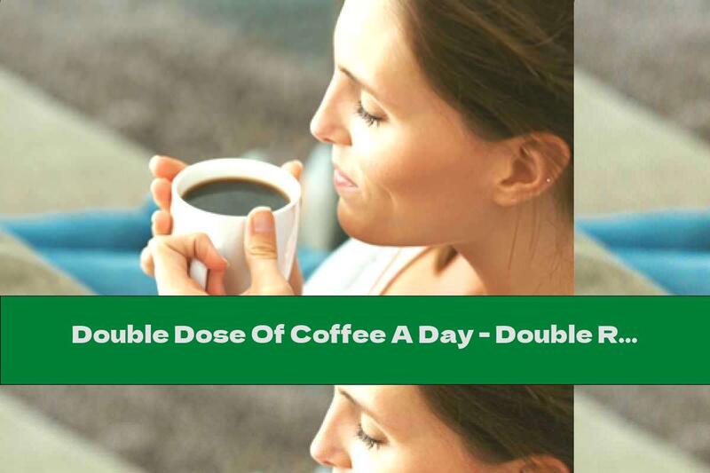 Double Dose Of Coffee A Day - Double Risk Of Stroke!