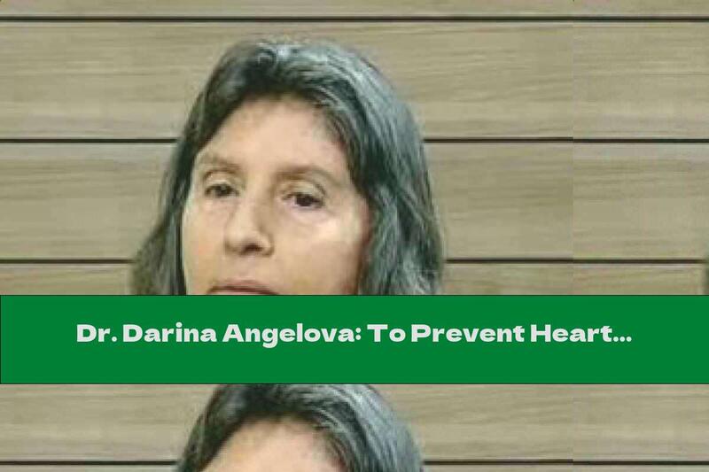 Dr. Darina Angelova: To Prevent Heart Attack And Stroke Lower Cholesterol!