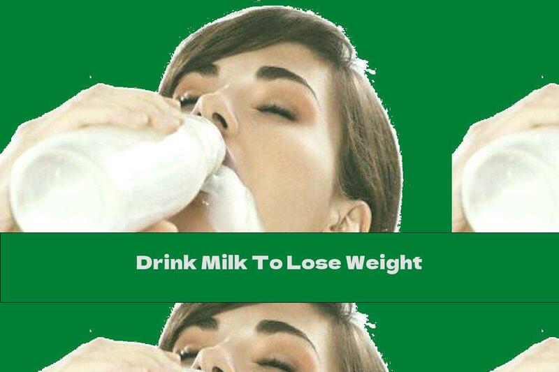 Drink Milk To Lose Weight