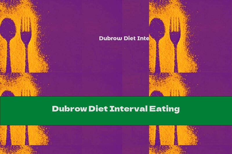 Dubrow Diet Interval Eating