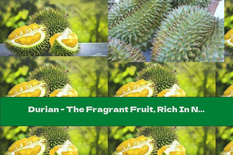 Durian - The Fragrant Fruit, Rich In Nutrients