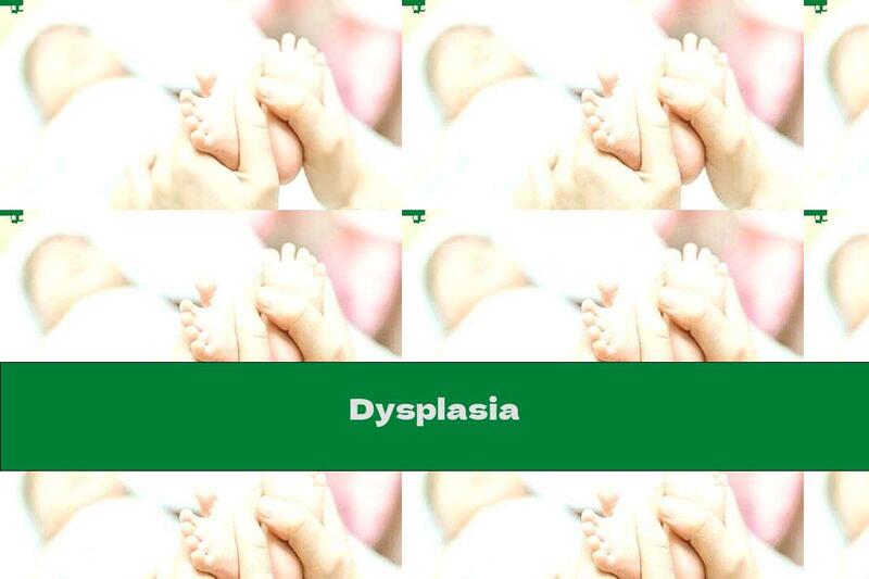 Dysplasia