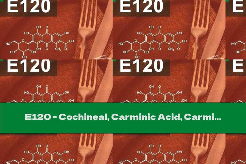 E120 - Cochineal, Carminic Acid, Carmines