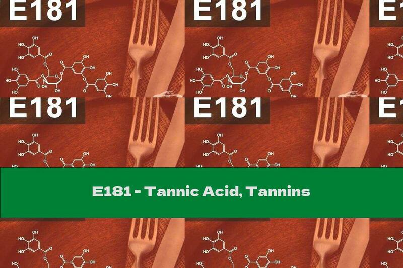 E181 - Tannic Acid, Tannins