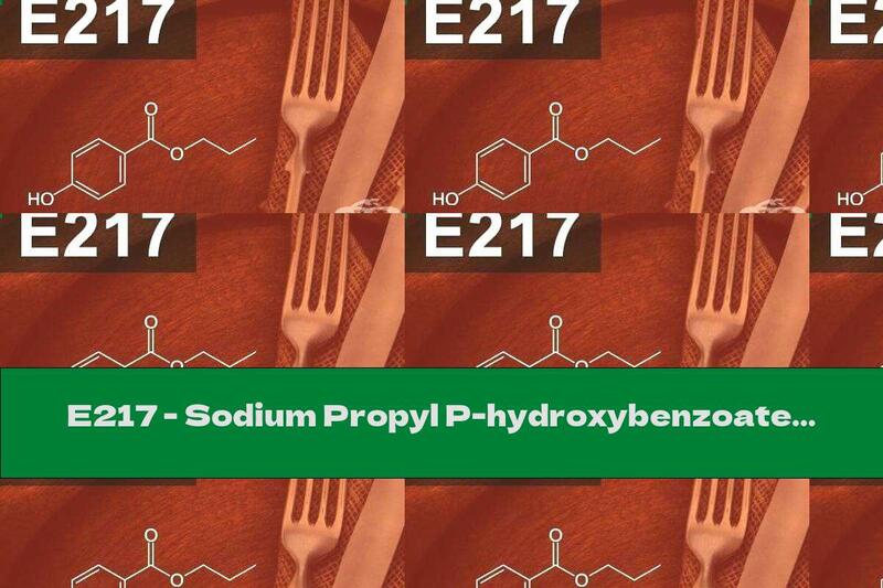 E217 - Sodium Propyl P-hydroxybenzoate (Sodium Propyl P-hydroxybenzoate)