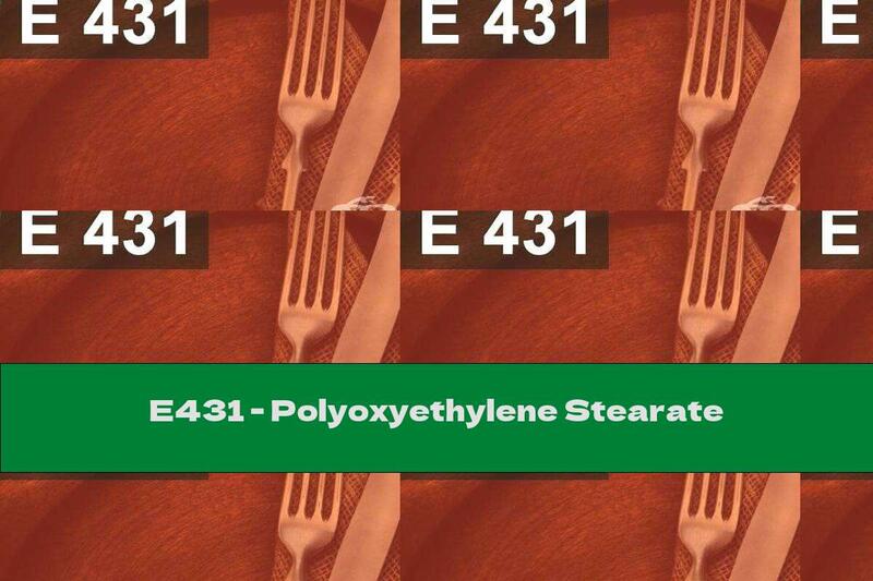 E431 - Polyoxyethylene Stearate