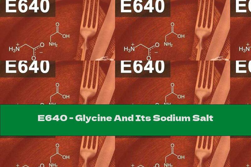 E640 - Glycine And Its Sodium Salt