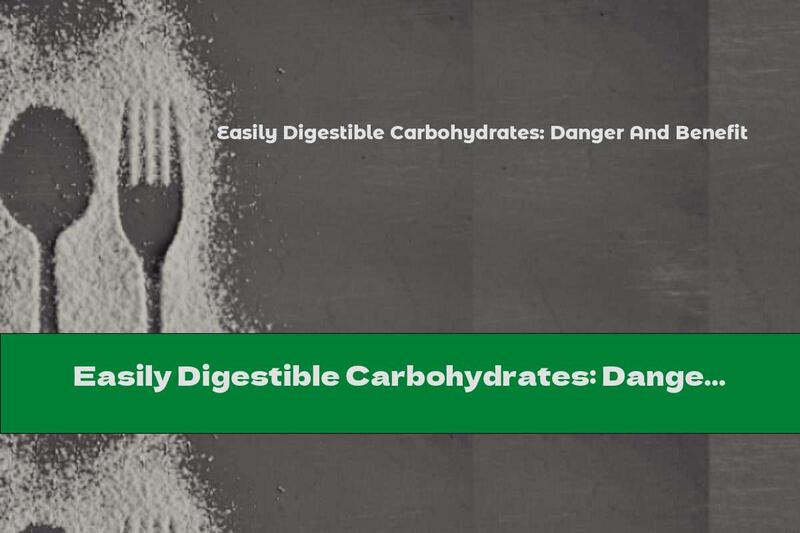 Easily Digestible Carbohydrates: Danger And Benefit
