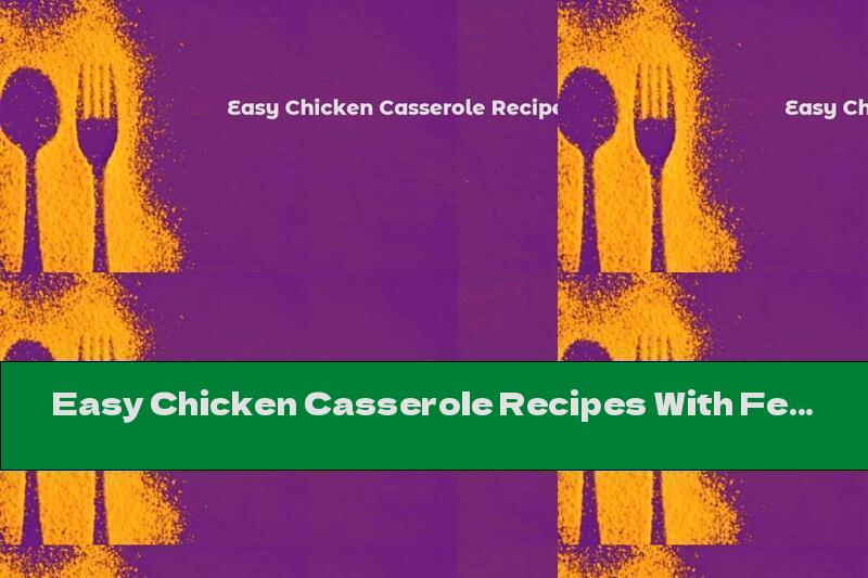 Easy Chicken Casserole Recipes With Few Ingredients