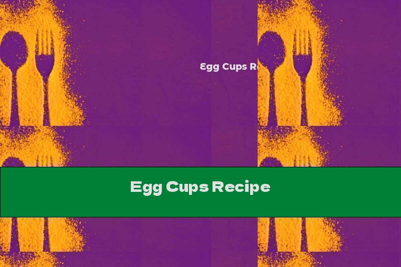 Egg Cups Recipe