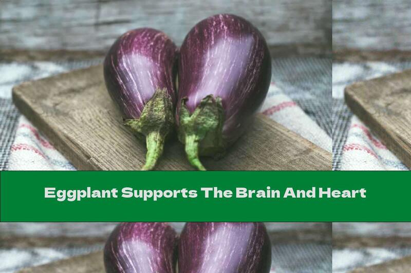 Eggplant Supports The Brain And Heart