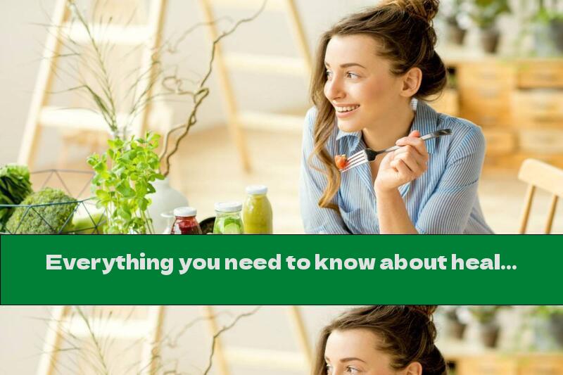 Everything you need to know about healthy eating