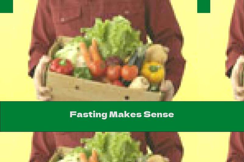 Fasting Makes Sense