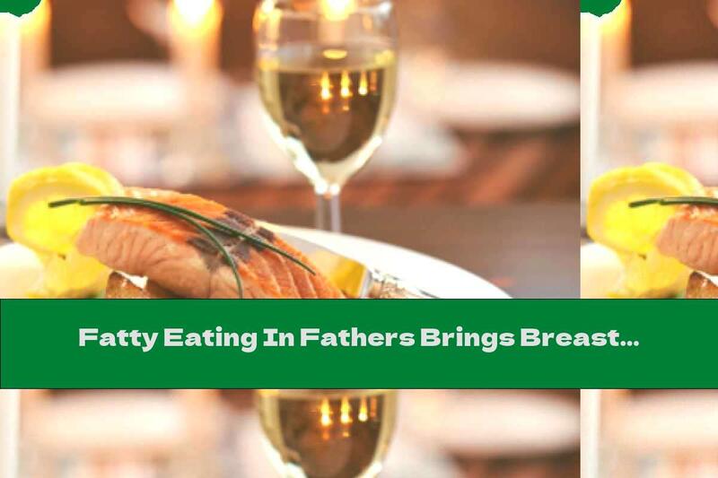 Fatty Eating In Fathers Brings Breast Cancer To Daughters