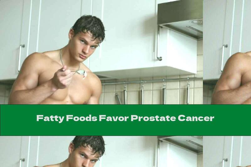 Fatty Foods Favor Prostate Cancer