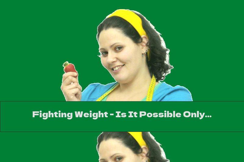 Fighting Weight - Is It Possible Only With Diet Or Do You Need Medication?