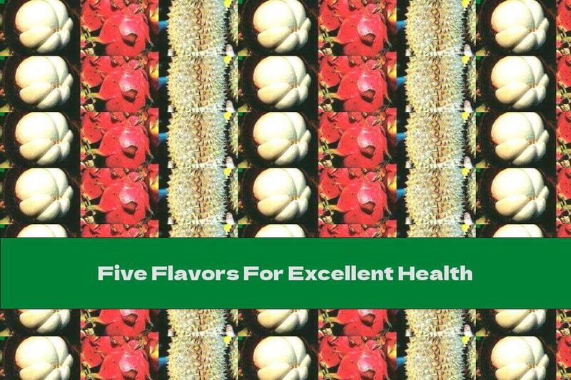 Five Flavors For Excellent Health