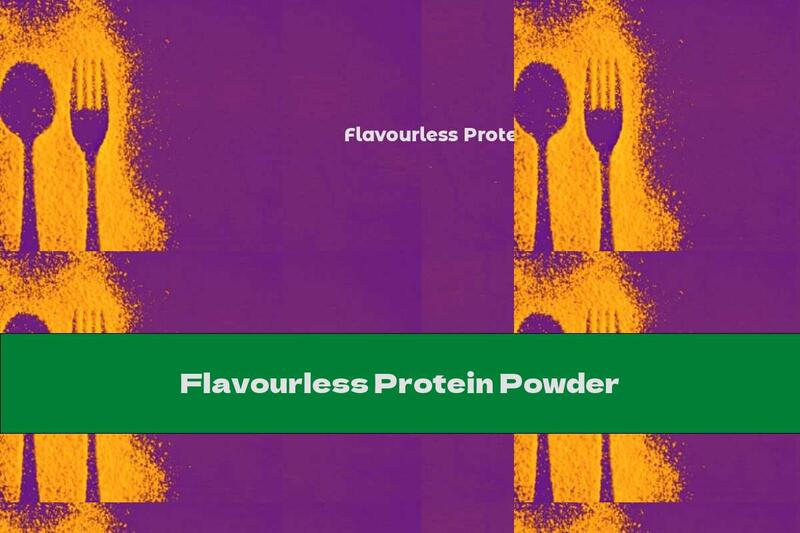 Flavourless Protein Powder