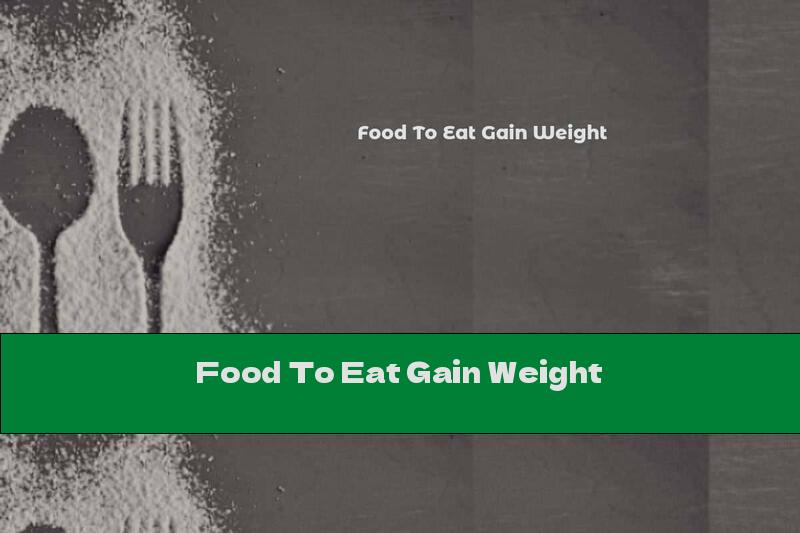 Food To Eat Gain Weight