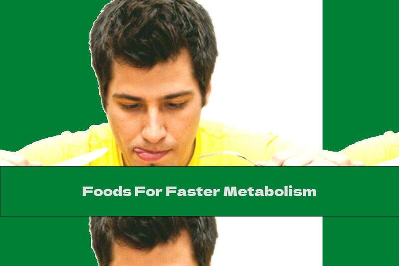 Foods For Faster Metabolism