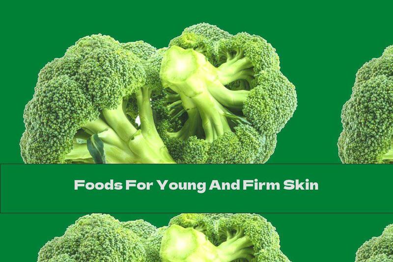 Foods For Young And Firm Skin