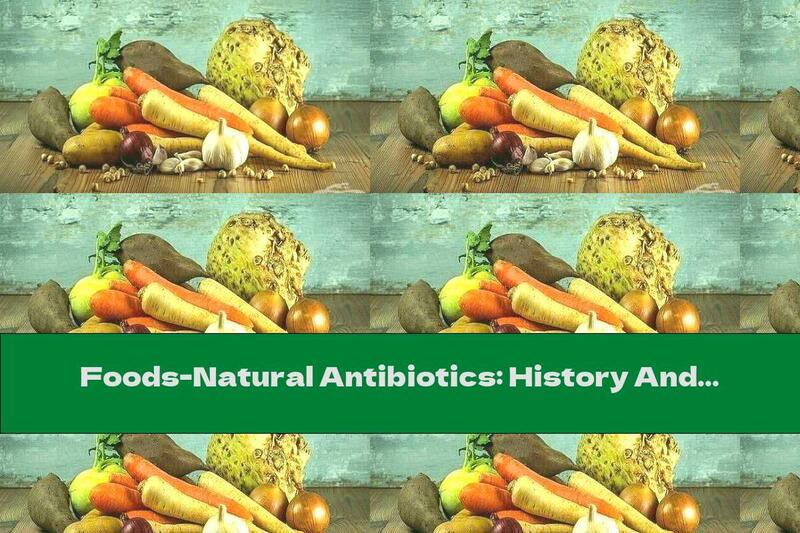 Foods-Natural Antibiotics: History And Benefits Of Antibiotics
