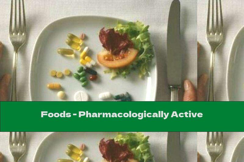 Foods - Pharmacologically Active