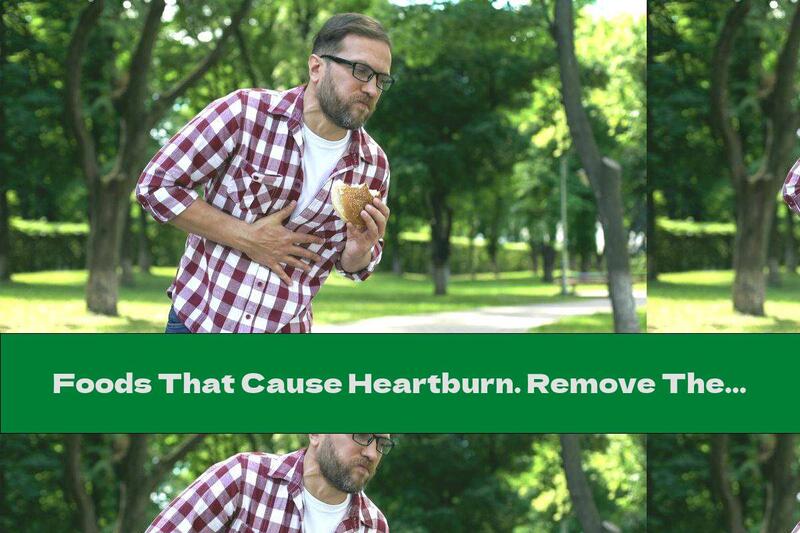 Foods That Cause Heartburn. Remove Them From Your Menu