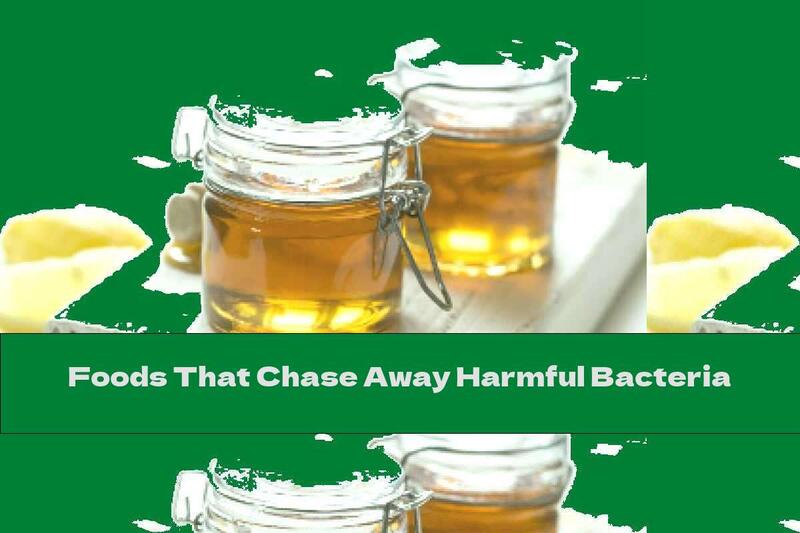 Foods That Chase Away Harmful Bacteria