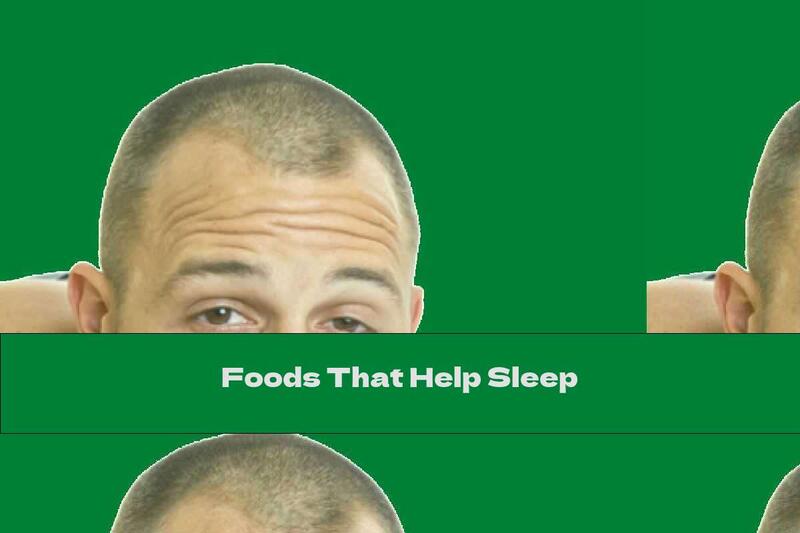 Foods That Help Sleep