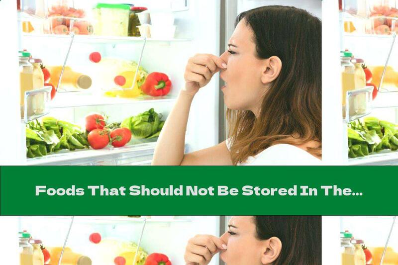 Foods That Should Not Be Stored In The Refrigerator