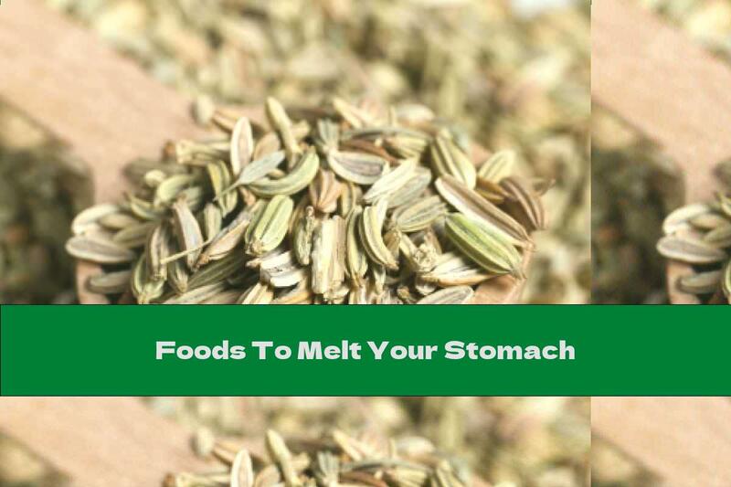 Foods To Melt Your Stomach