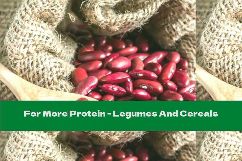 For More Protein - Legumes And Cereals