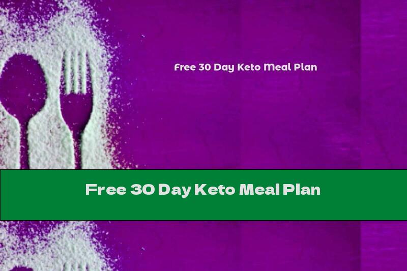 Free 30 Day Keto Meal Plan