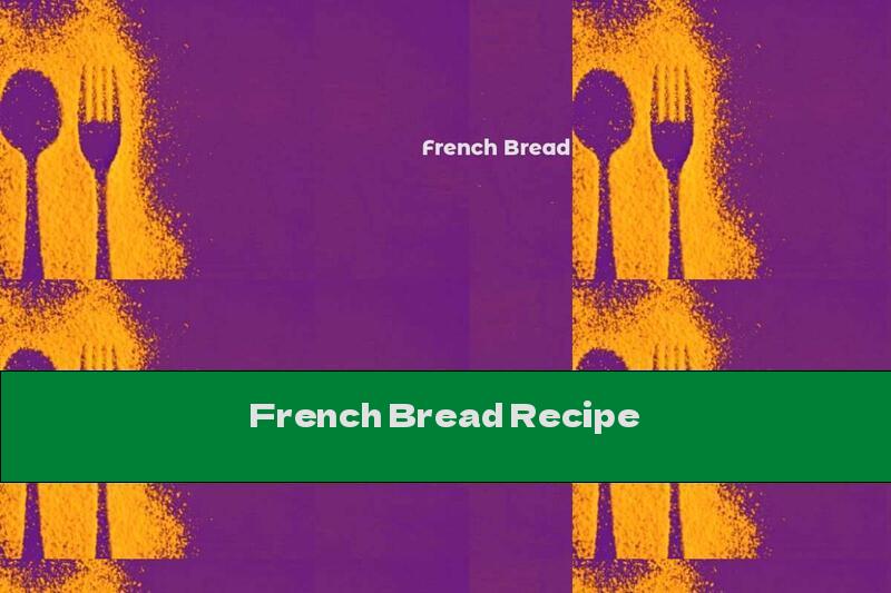 French Bread Recipe