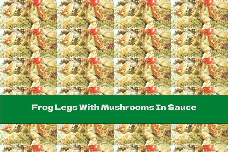 Frog Legs With Mushrooms In Sauce