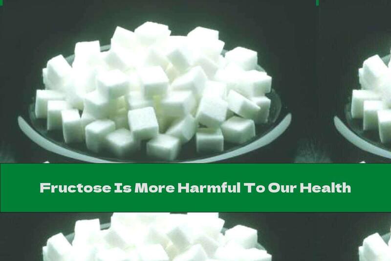 Fructose Is More Harmful To Our Health