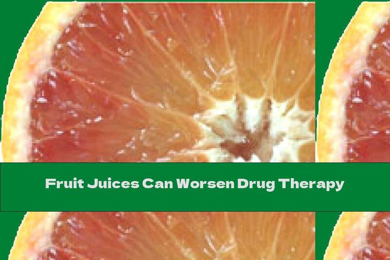 Fruit Juices Can Worsen Drug Therapy
