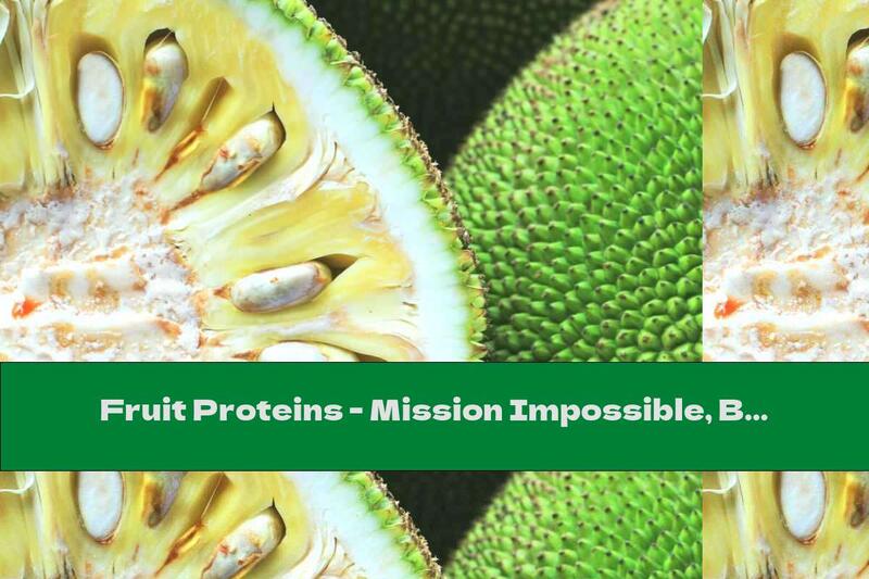 Fruit Proteins - Mission Impossible, But Not Quite!