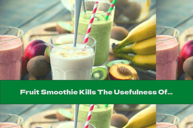 Fruit Smoothie Kills The Usefulness Of Fiber