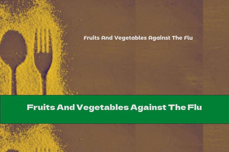 Fruits And Vegetables Against The Flu