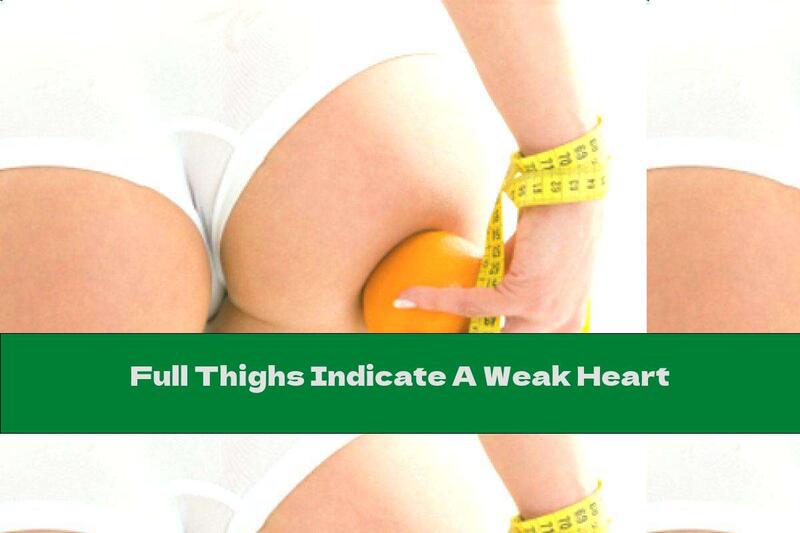 Full Thighs Indicate A Weak Heart