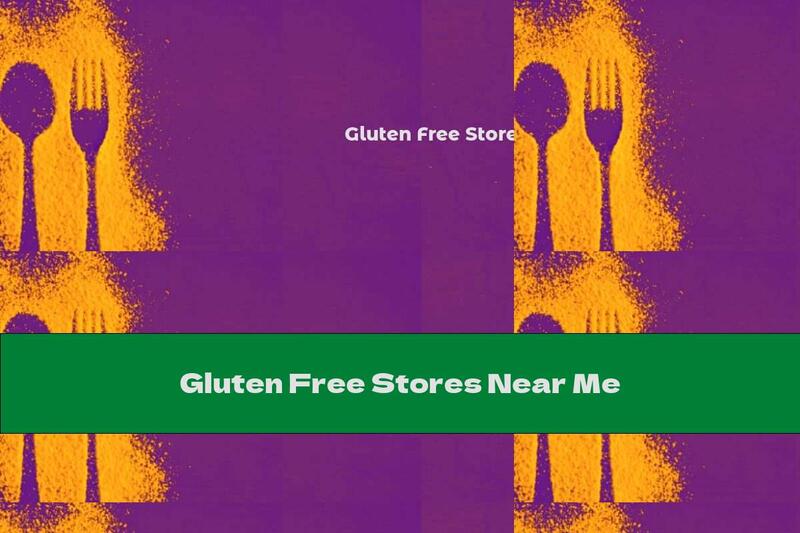Gluten Free Stores Near Me