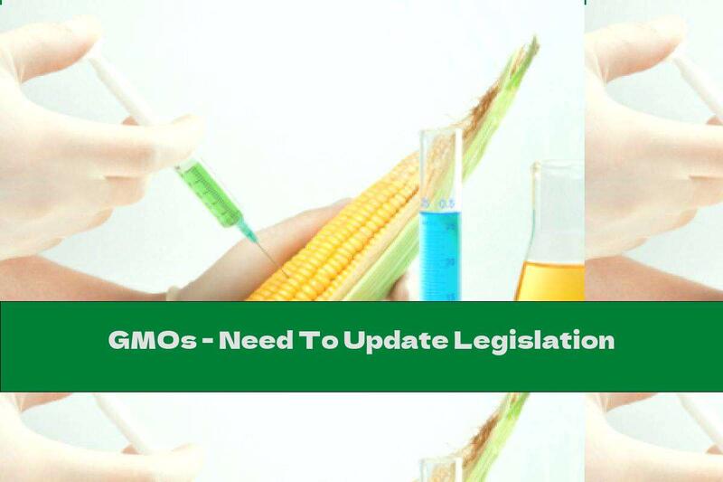 GMOs - Need To Update Legislation
