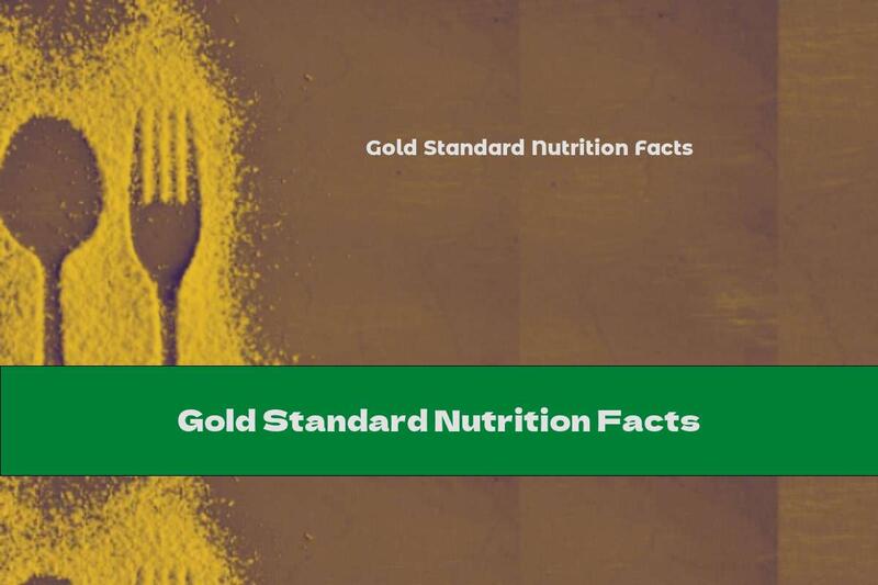Gold Standard Nutrition Facts