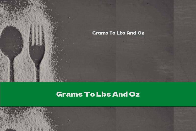 Grams To Lbs And Oz